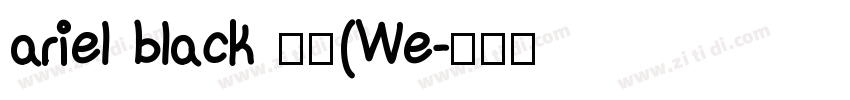 ariel black 粗体(We字体转换